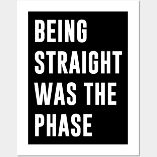 Being Straight Was The Phase Posters and Art